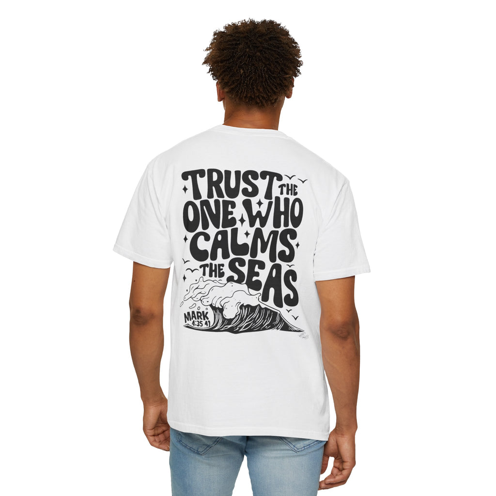 Trust the one who calms the sea Unisex Tee