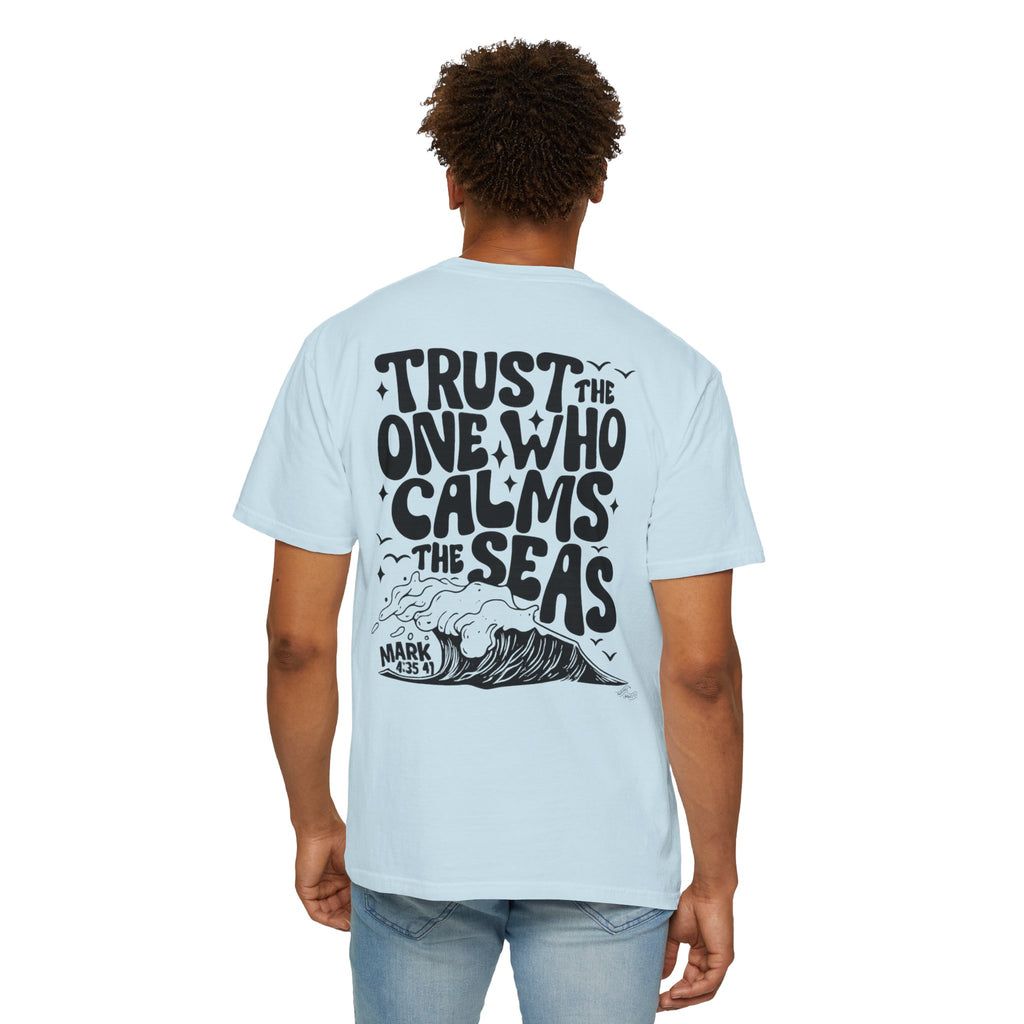 Trust the one who calms the sea Unisex Tee