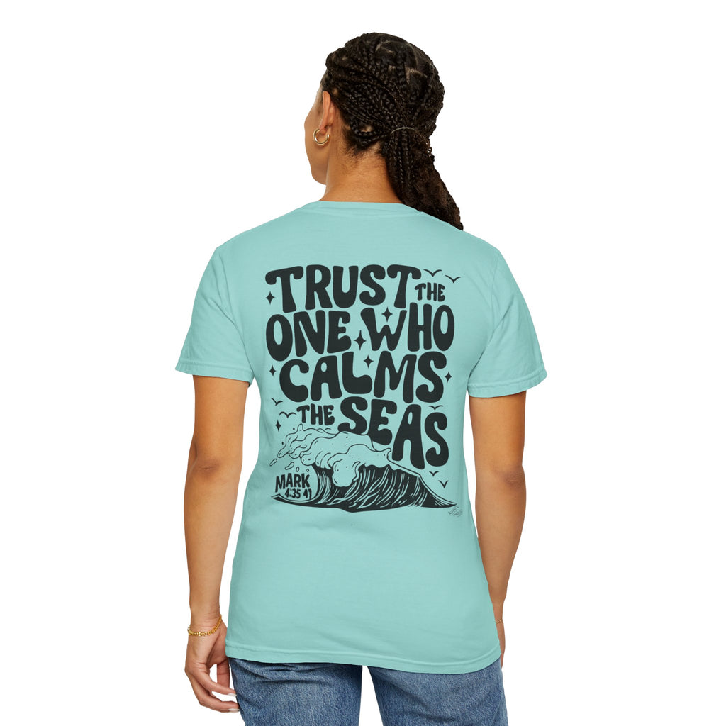 Trust the one who calms the sea Unisex Tee