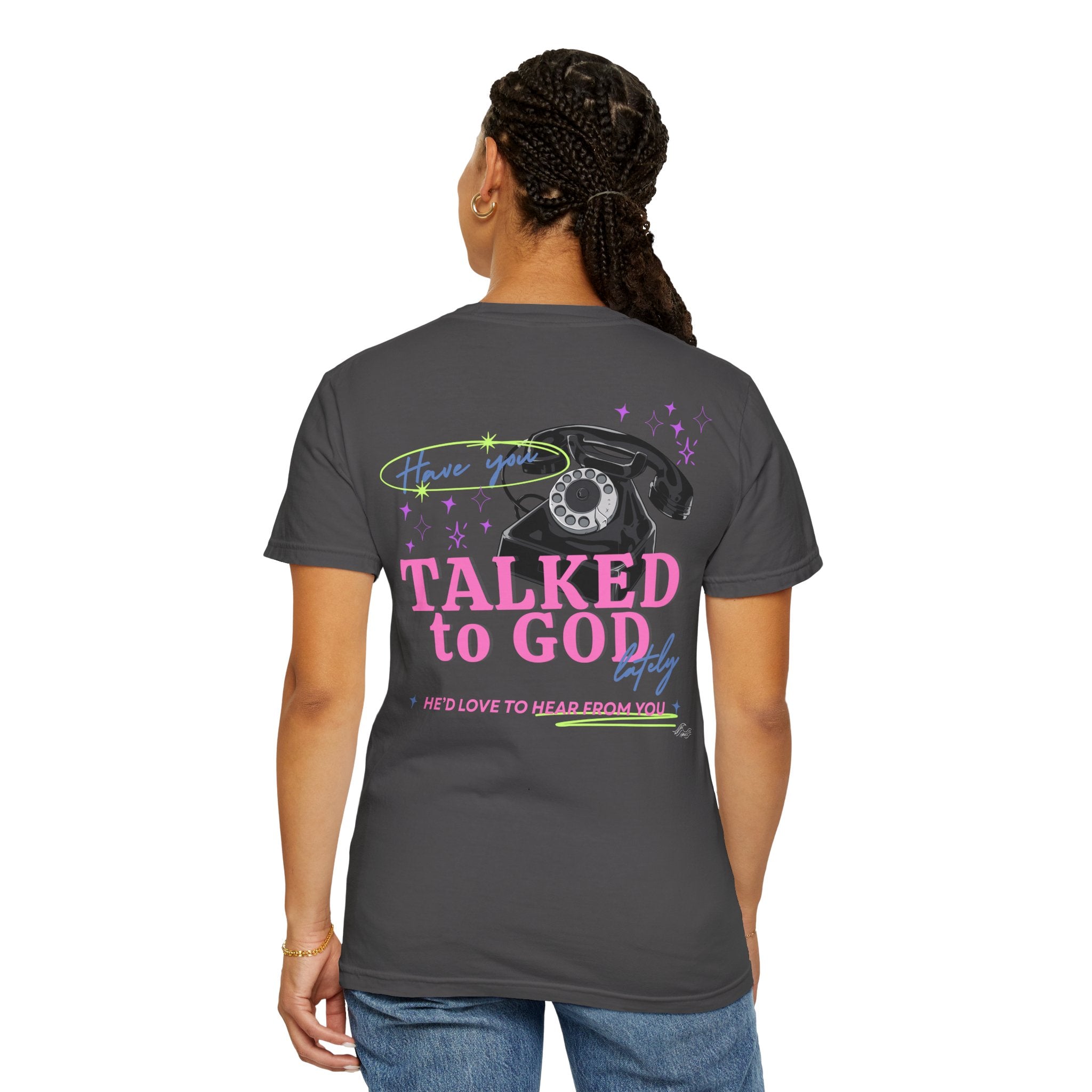Have You Talked to God Lately? Oversized Tee