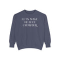 Lets Make Heaven Crowded Vintage Premium Unisex Crewneck