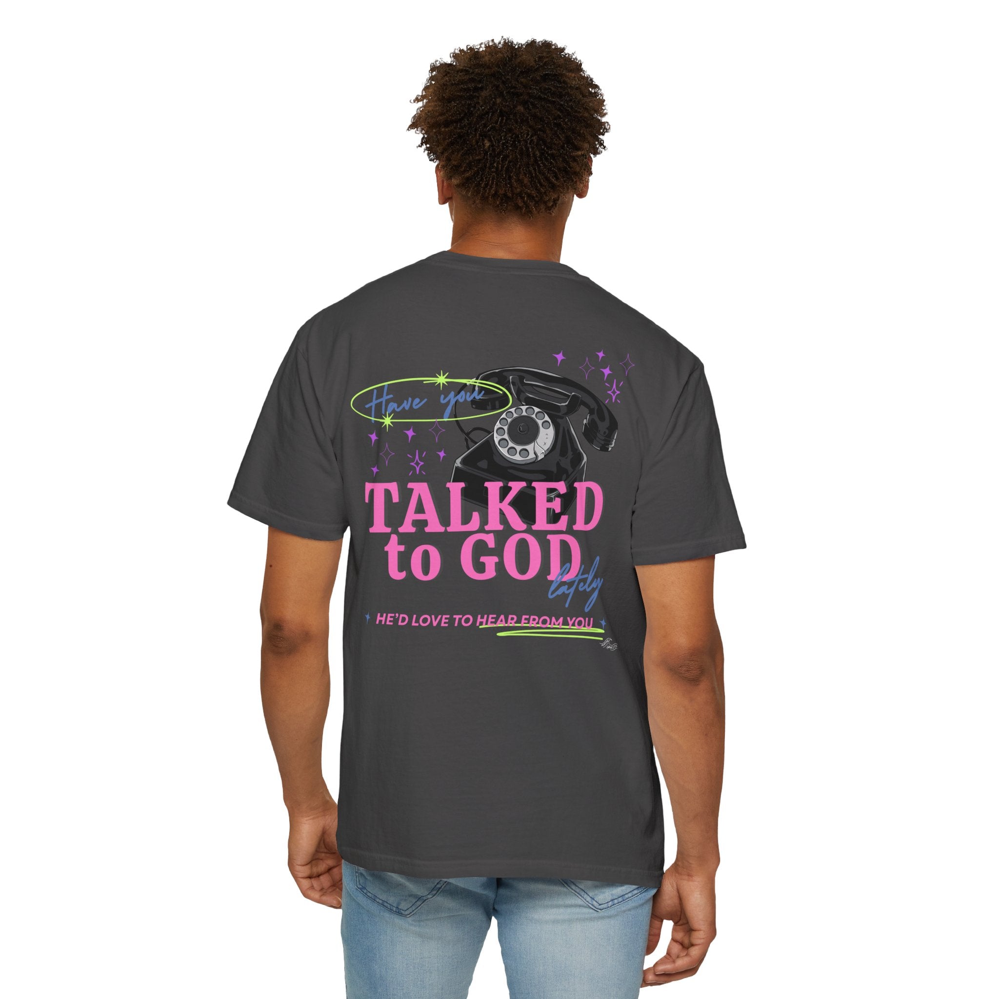 Have You Talked to God Lately? Oversized Tee