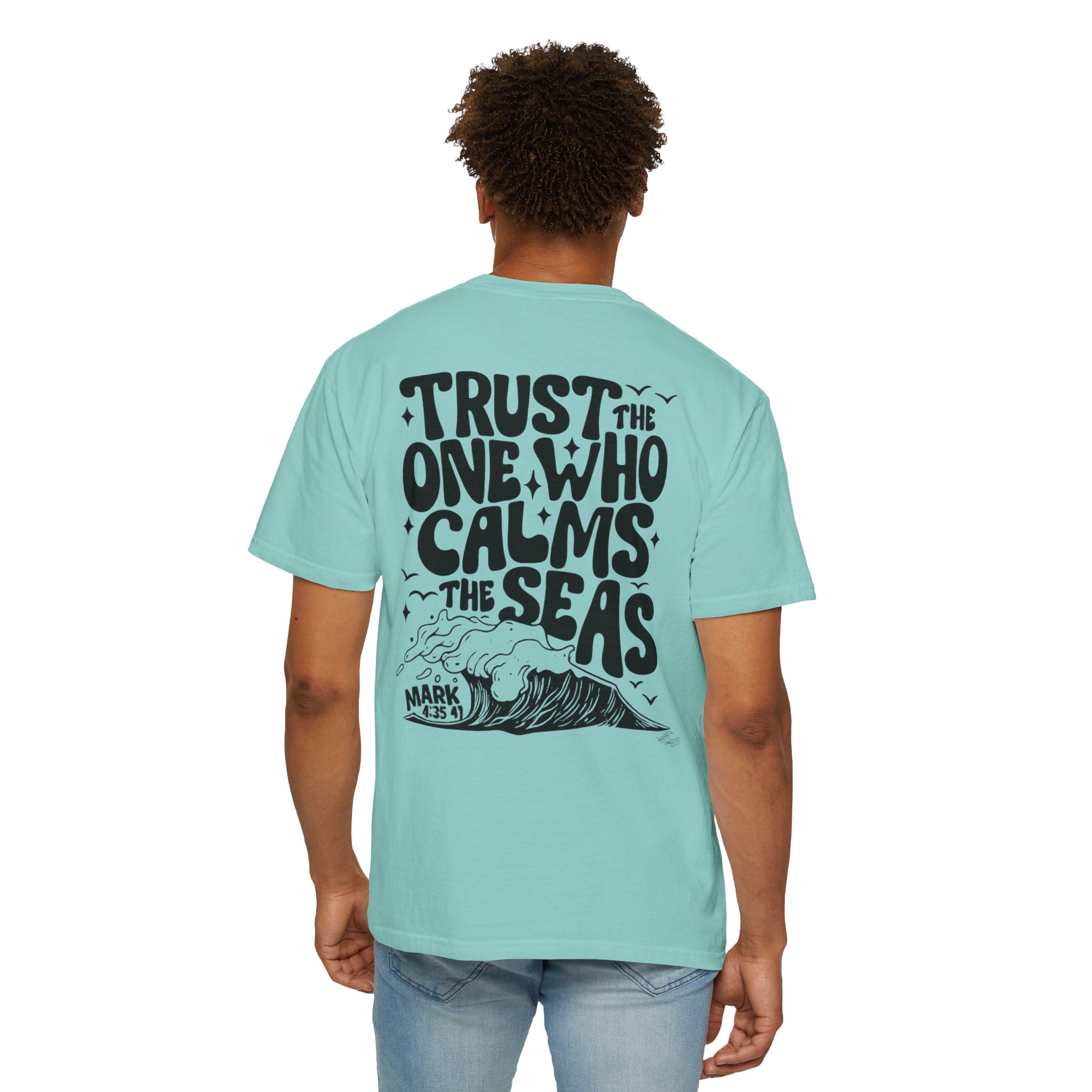 Trust the one who calms the sea Unisex Tee