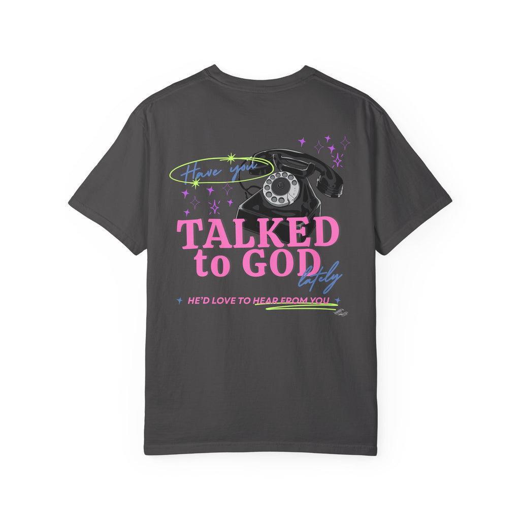 Have You Talked to God Lately? Oversized Tee