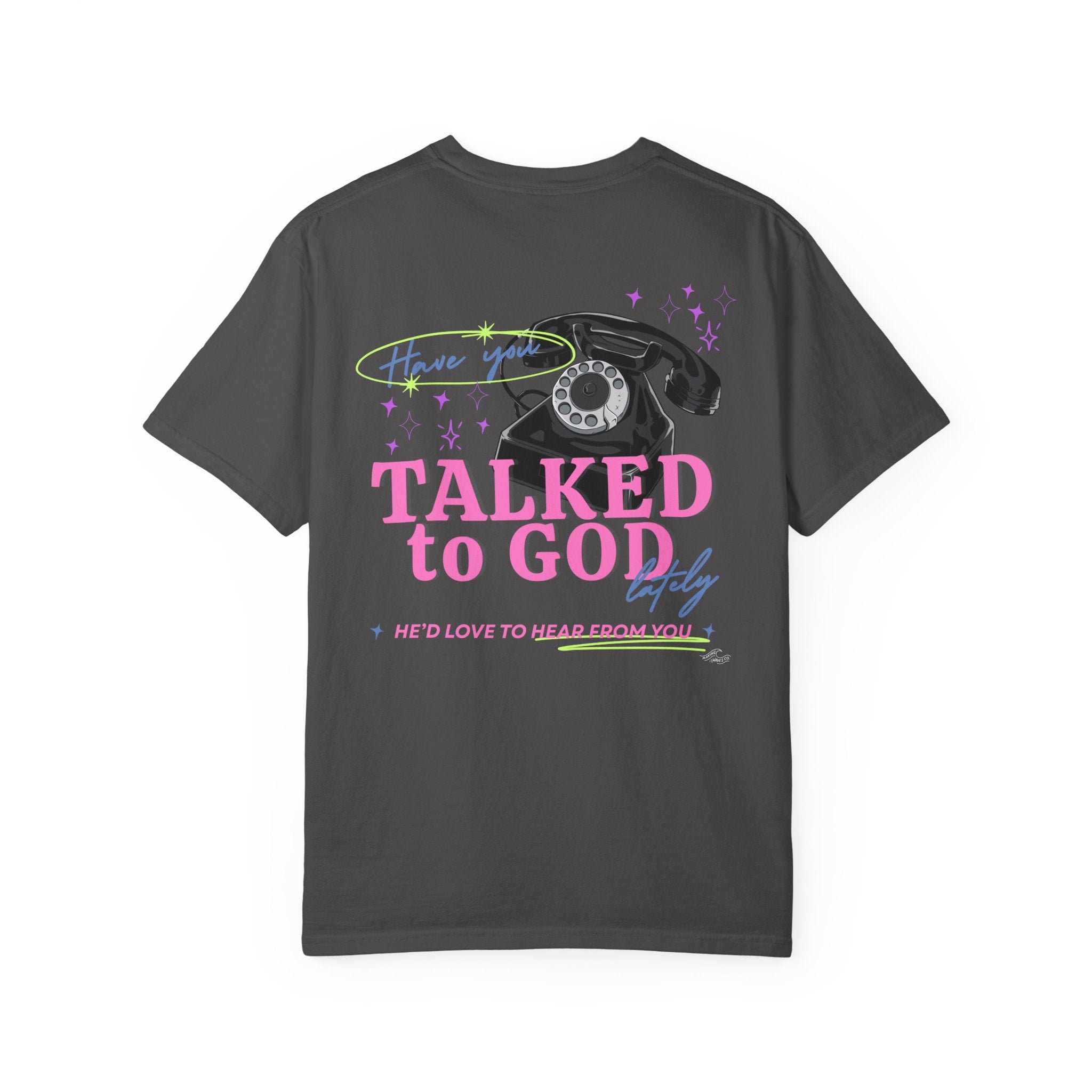 Have You Talked to God Lately? Oversized Tee