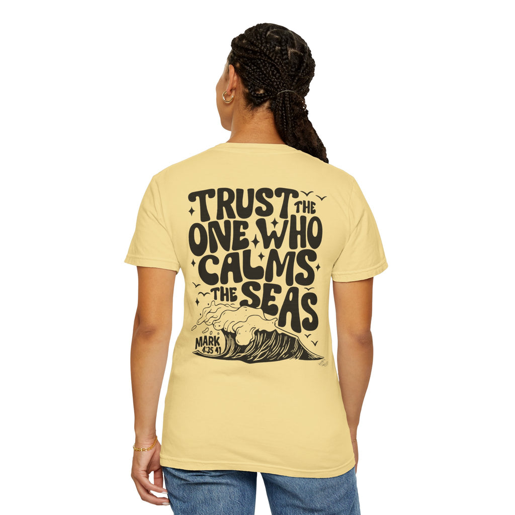Trust the one who calms the sea Unisex Tee