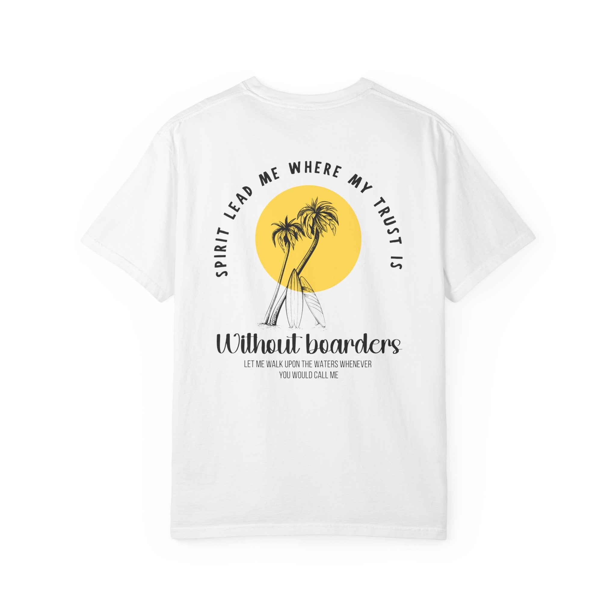 Spirit Lead Me Where My Trust is Without Boarders Unisex Tee