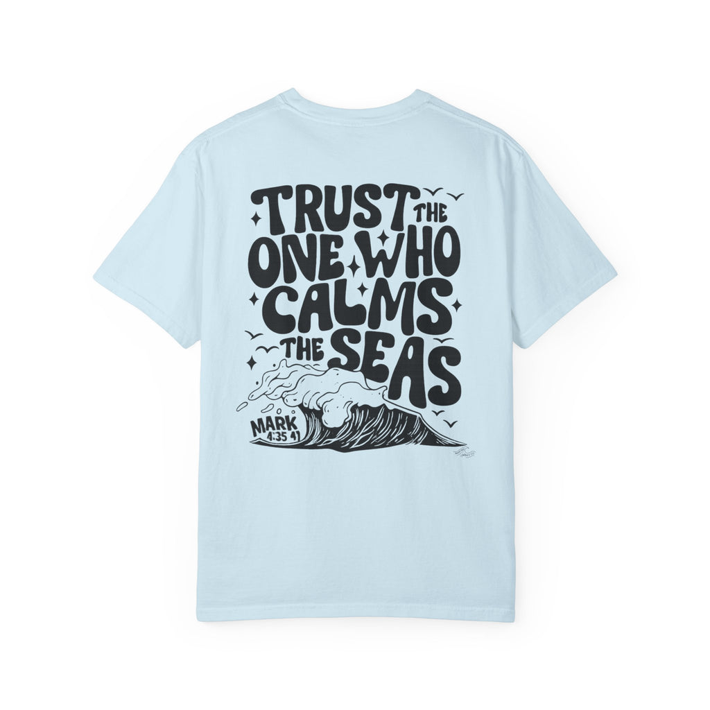 Trust the one who calms the sea Unisex Tee