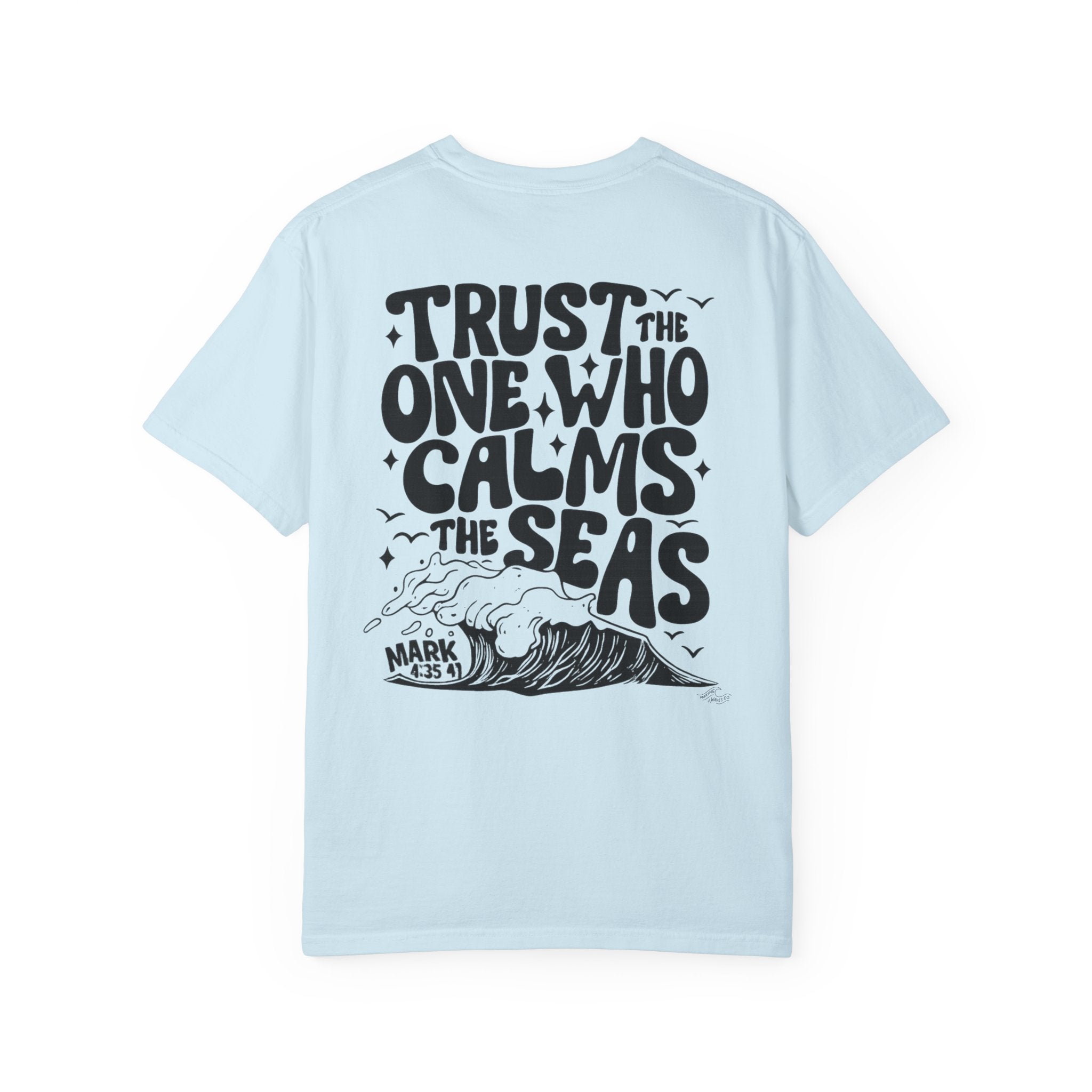 Trust the one who calms the sea Unisex Tee