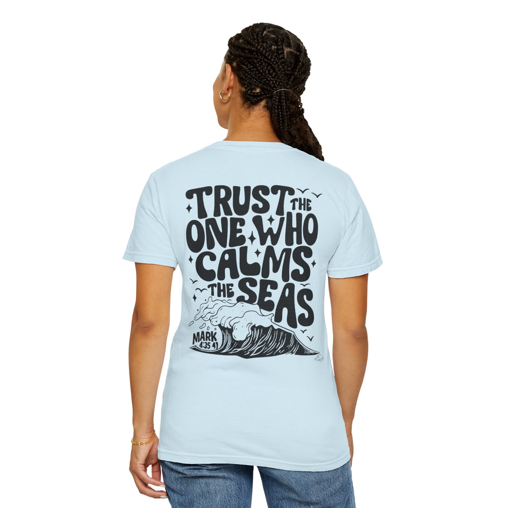 Trust the one who calms the sea Unisex Tee