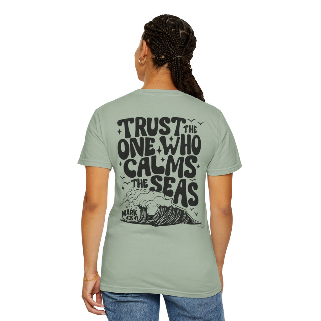 Trust the one who calms the sea Unisex Tee